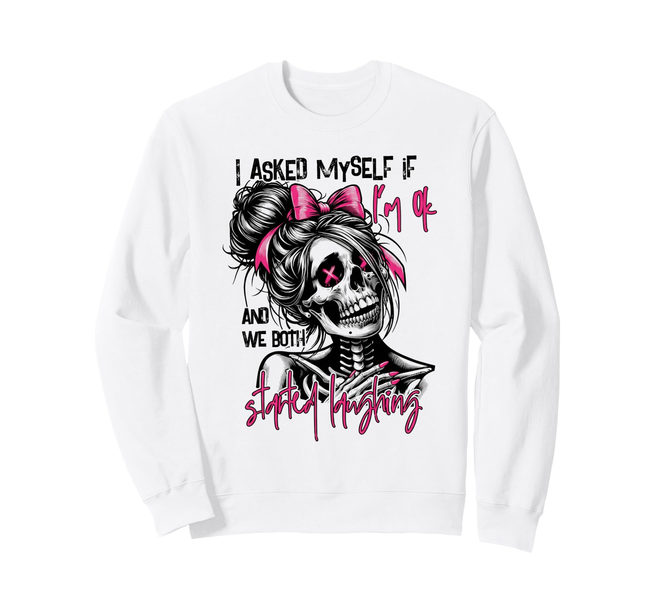 I Asked Myself If Im Ok And We Both Sweatshirt - Minimalist Print Unisex - T-Shirt, Sweatshirt, Hoodie