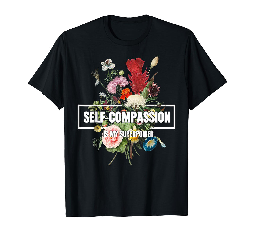 Self Compassion Is My Superpower Higher T-Shirt - Unique Graphic Men Women - T-Shirt, Sweatshirt, Hoodie