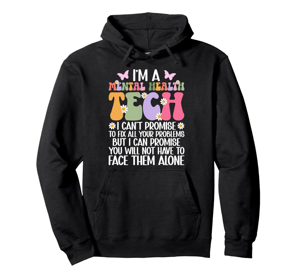 Im Mental Health Tech Mental Health Hoodie - Trendy Graphic for Adults - T-Shirt, Sweatshirt, Hoodie