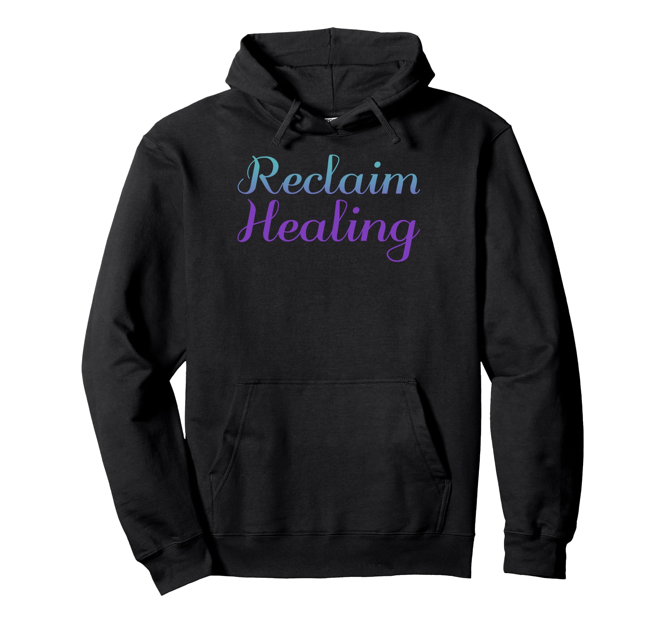 Reclaim Healing Mental Health Awareness Hoodie - Trendy Graphic Men Women - T-Shirt, Sweatshirt, Hoodie
