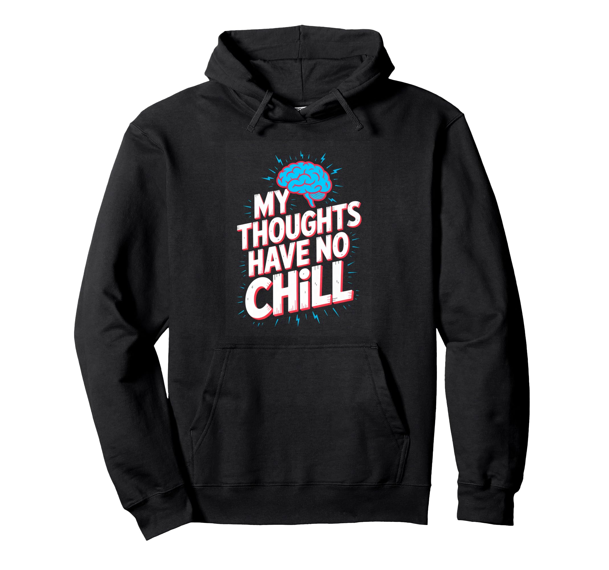 My Thoughts Have No Chill Funny Hoodie - Custom Art Print Unisex - T-Shirt, Sweatshirt, Hoodie