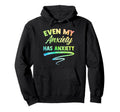 Even My Anxiety Has Anxiety Funny Mental Hoodie - Graphic Print Men Women - T-Shirt, Sweatshirt, Hoodie