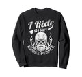 I Ride So I Dont Choke People Sweatshirt - Aesthetic Graphic for Adults - T-Shirt, Sweatshirt, Hoodie