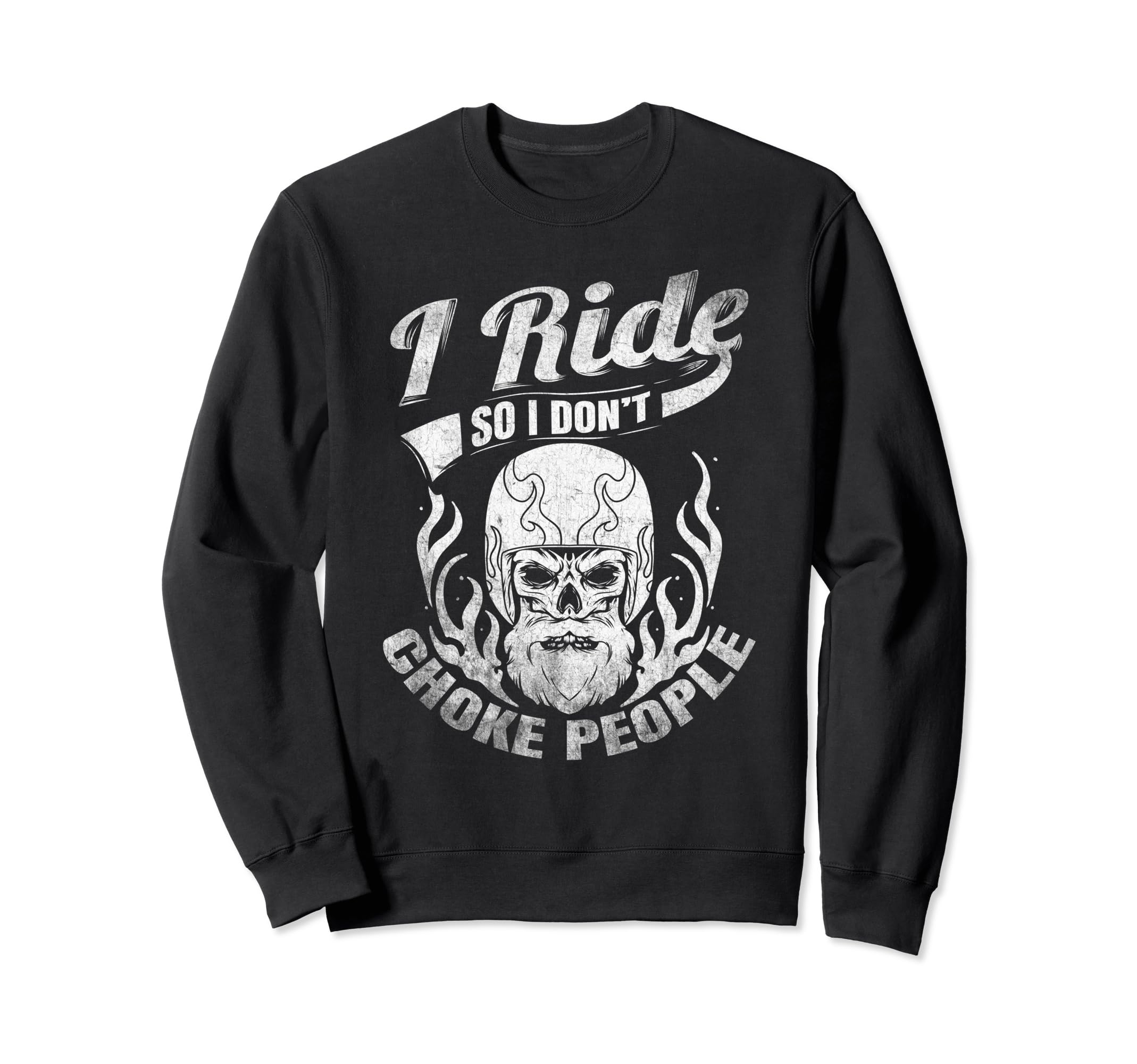 I Ride So I Dont Choke People Sweatshirt - Aesthetic Graphic for Adults - T-Shirt, Sweatshirt, Hoodie