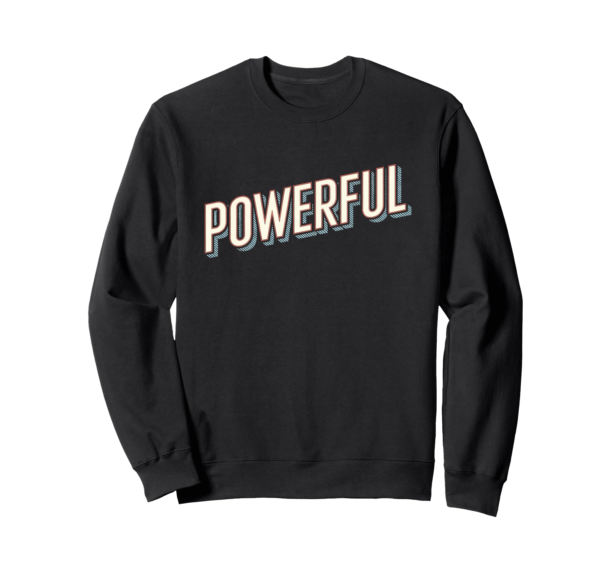 Motivational Powerful Typography Sweatshirt - Streetwear Style Men Women - T-Shirt, Sweatshirt, Hoodie