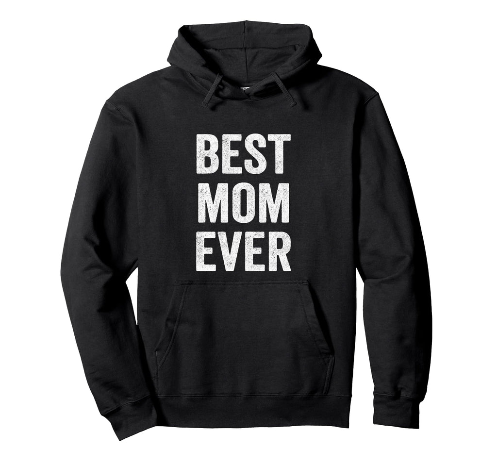 Best Mom Ever Mothers Day Funny Mom Hoodie - Minimalist Print for Adults - T-Shirt, Sweatshirt, Hoodie