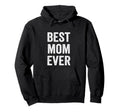 Best Mom Ever Mothers Day Funny Mom Hoodie - Minimalist Print for Adults - T-Shirt, Sweatshirt, Hoodie
