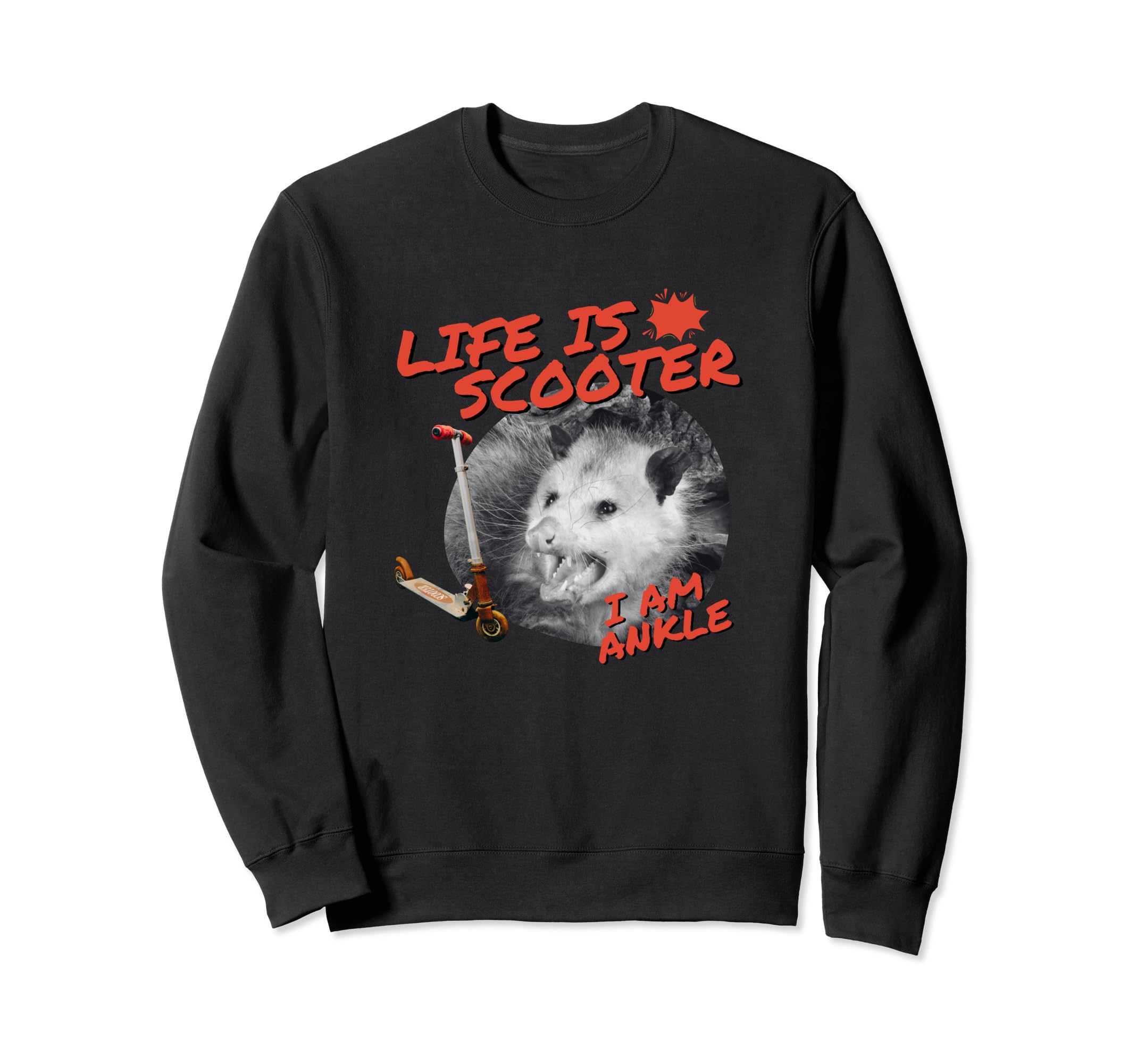Life Scooter I Am Ankle Funny Sweatshirt - Custom Art Print for Adults - T-Shirt, Sweatshirt, Hoodie
