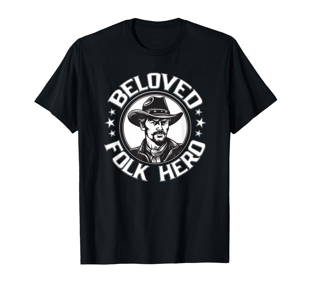 Beloved Folk Hero Western Cowboy And T-Shirt - Aesthetic Graphic Unisex - T-Shirt, Sweatshirt, Hoodie