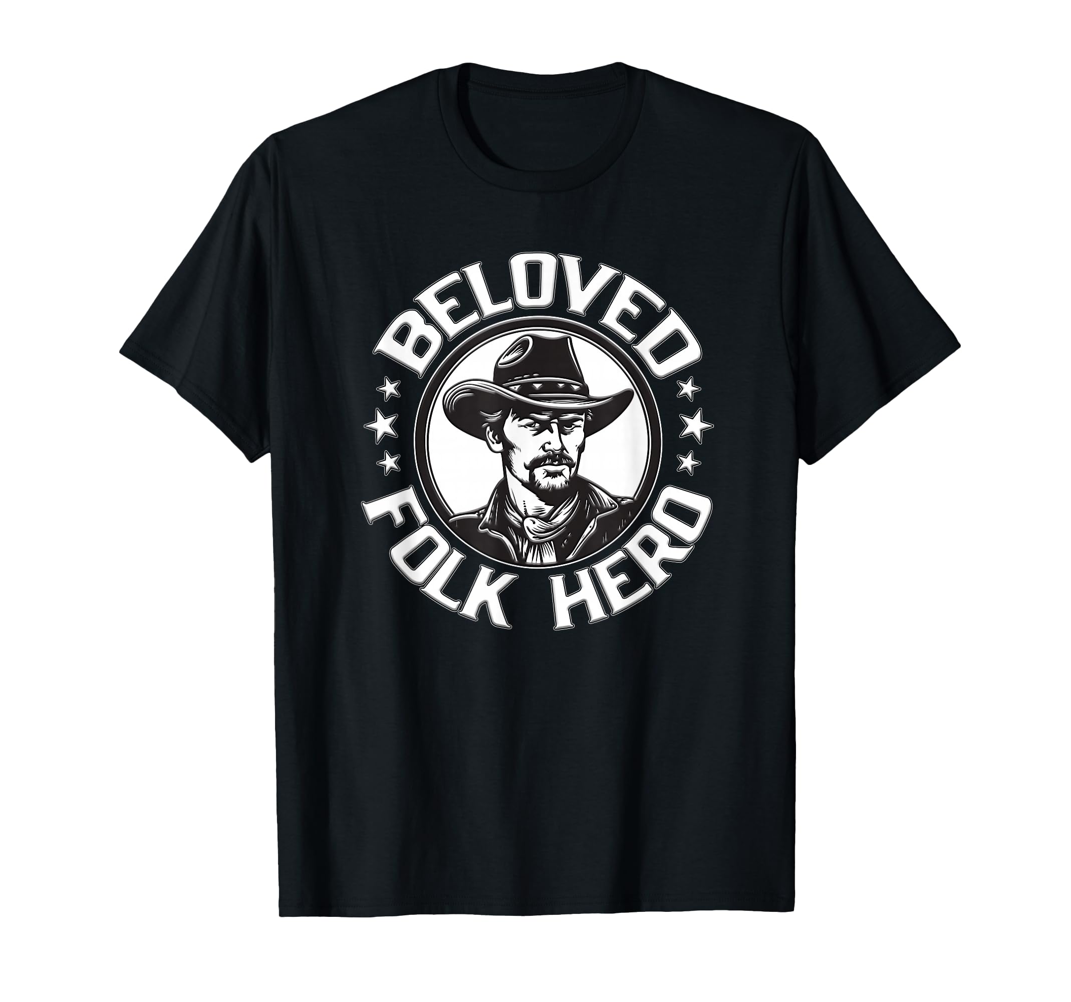 Beloved Folk Hero Western Cowboy And T-Shirt - Aesthetic Graphic Unisex - T-Shirt, Sweatshirt, Hoodie