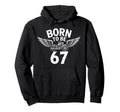Born To Be 67 Motorcycle Biker Hoodie - Casual Everyday Wear for Adults - T-Shirt, Sweatshirt, Hoodie