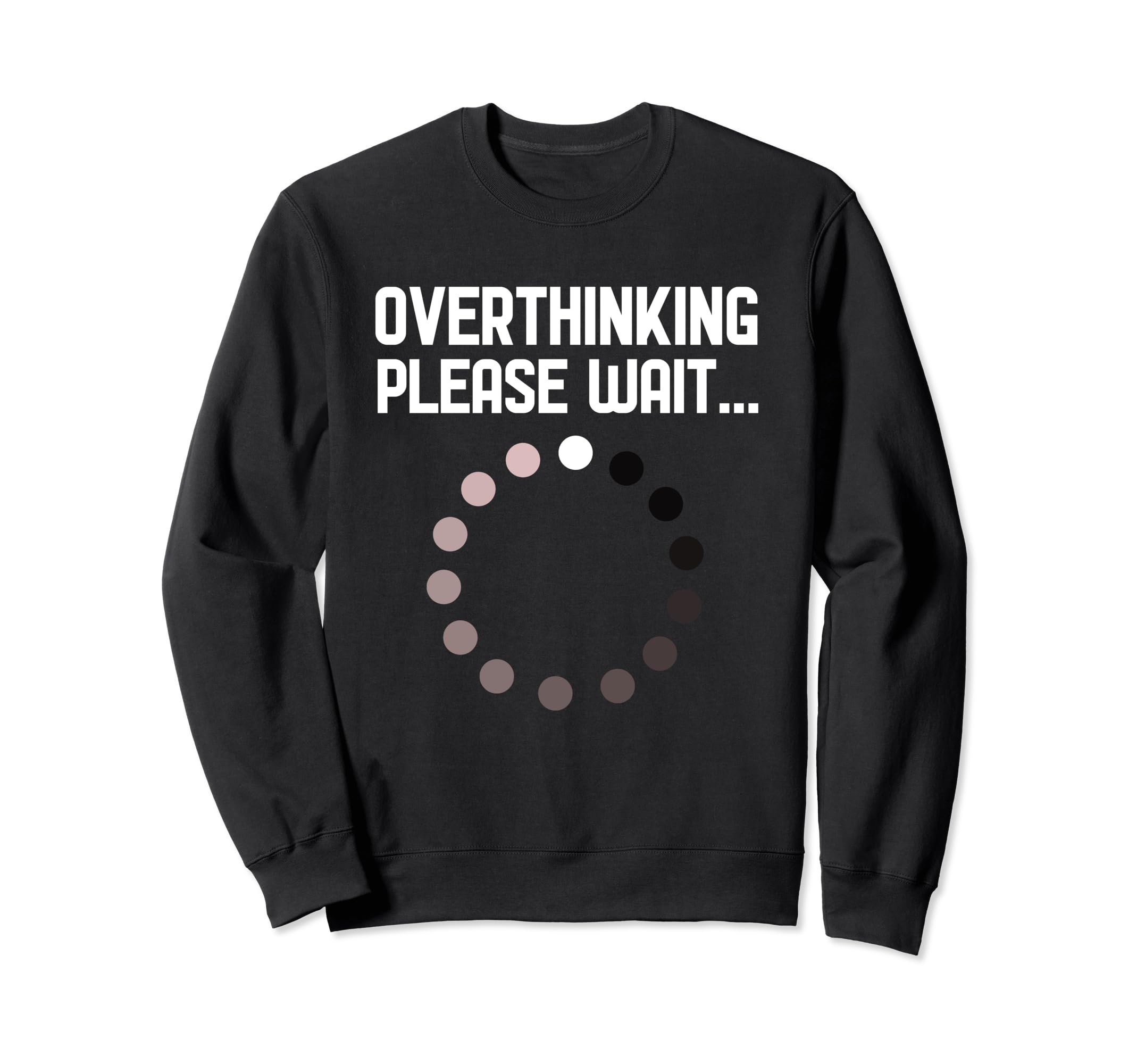 Overthinker Overthinking Please Sweatshirt - Novelty Apparel Men Women - T-Shirt, Sweatshirt, Hoodie