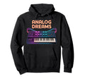 Analog Dreams 80S Synthesizer Music Hoodie - Streetwear Style for Adults - T-Shirt, Sweatshirt, Hoodie