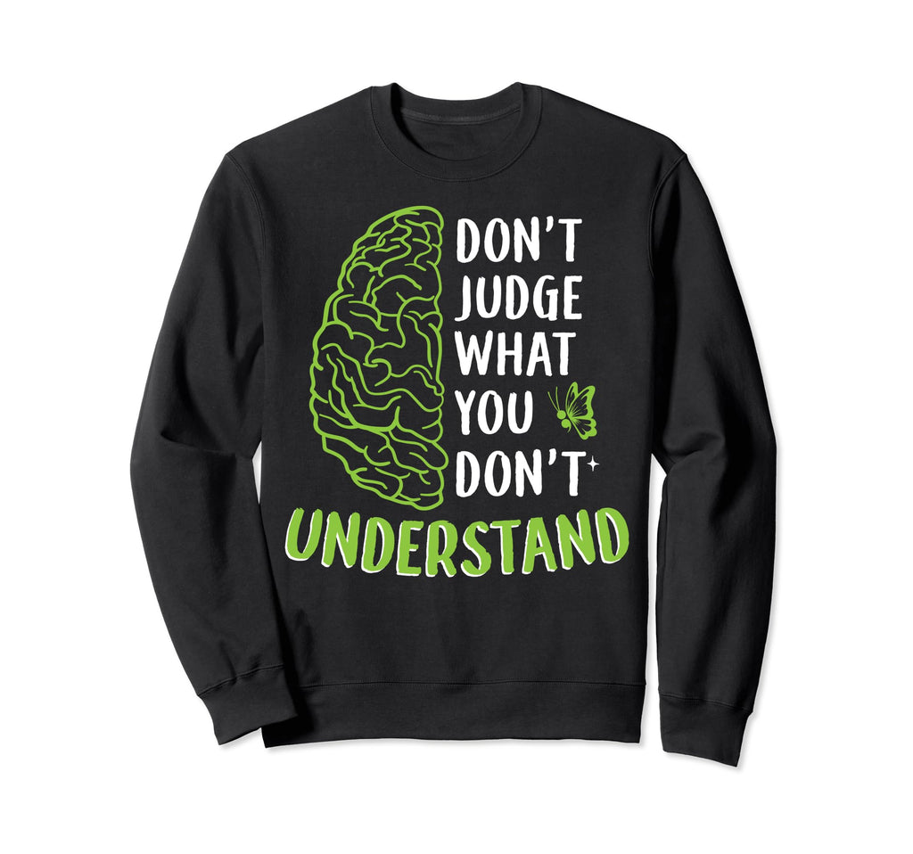 Dont Judge Depression Anxiety Sweatshirt - Fun Novelty Design Unisex - T-Shirt, Sweatshirt, Hoodie