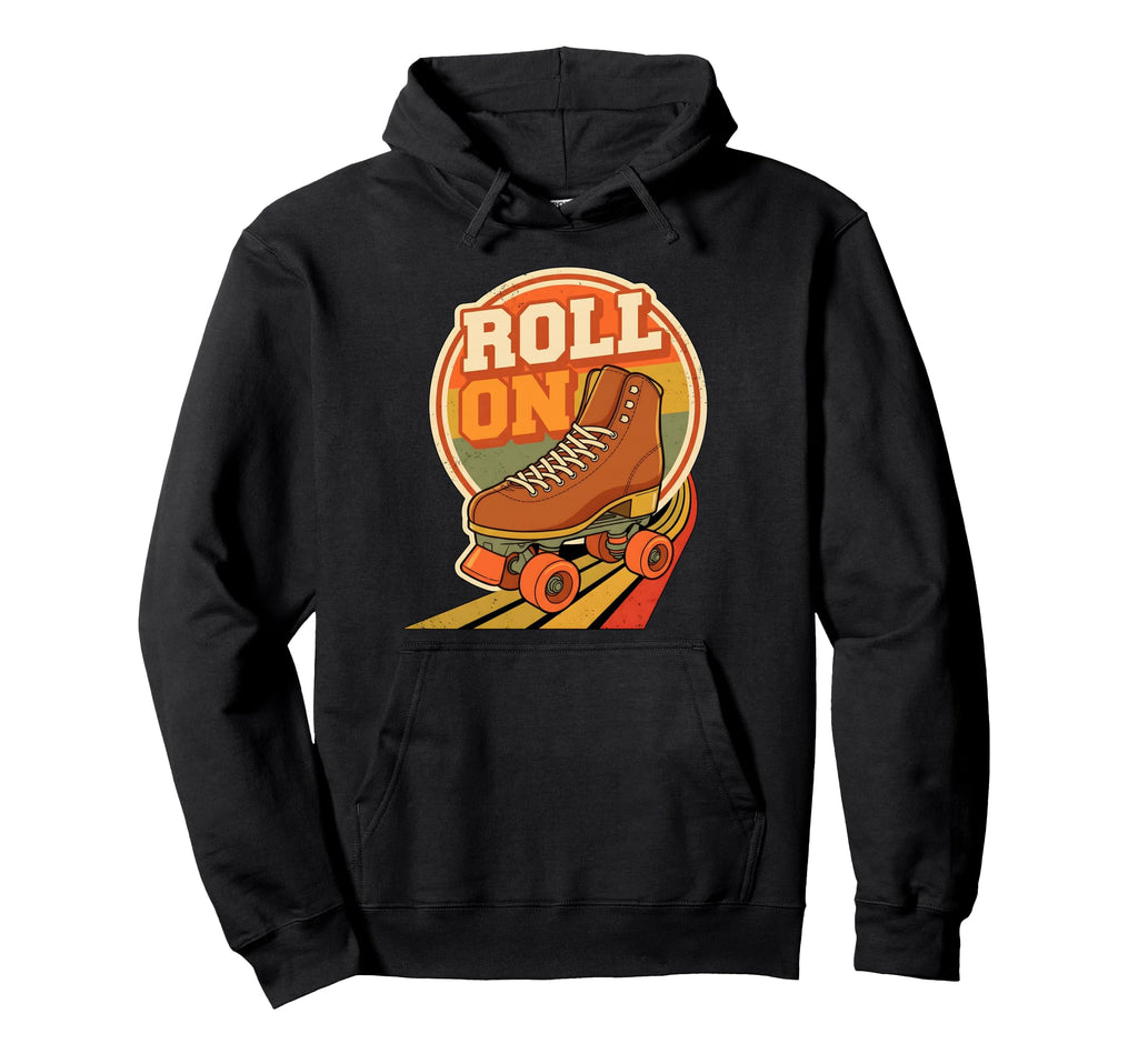 Roll Roller Skate Skate Hoodie - Unique Graphic Unisex - T-Shirt, Sweatshirt, Hoodie
