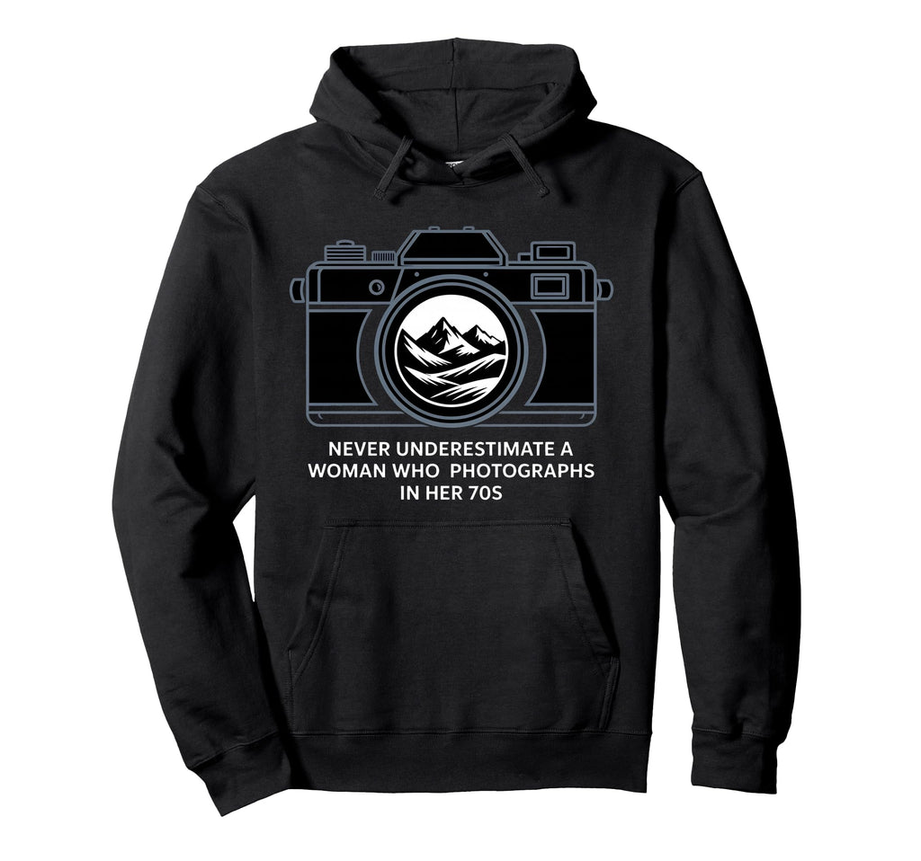 Never Underestimate Who Photographs Her Hoodie - Fun Novelty Design Unisex - T-Shirt, Sweatshirt, Hoodie