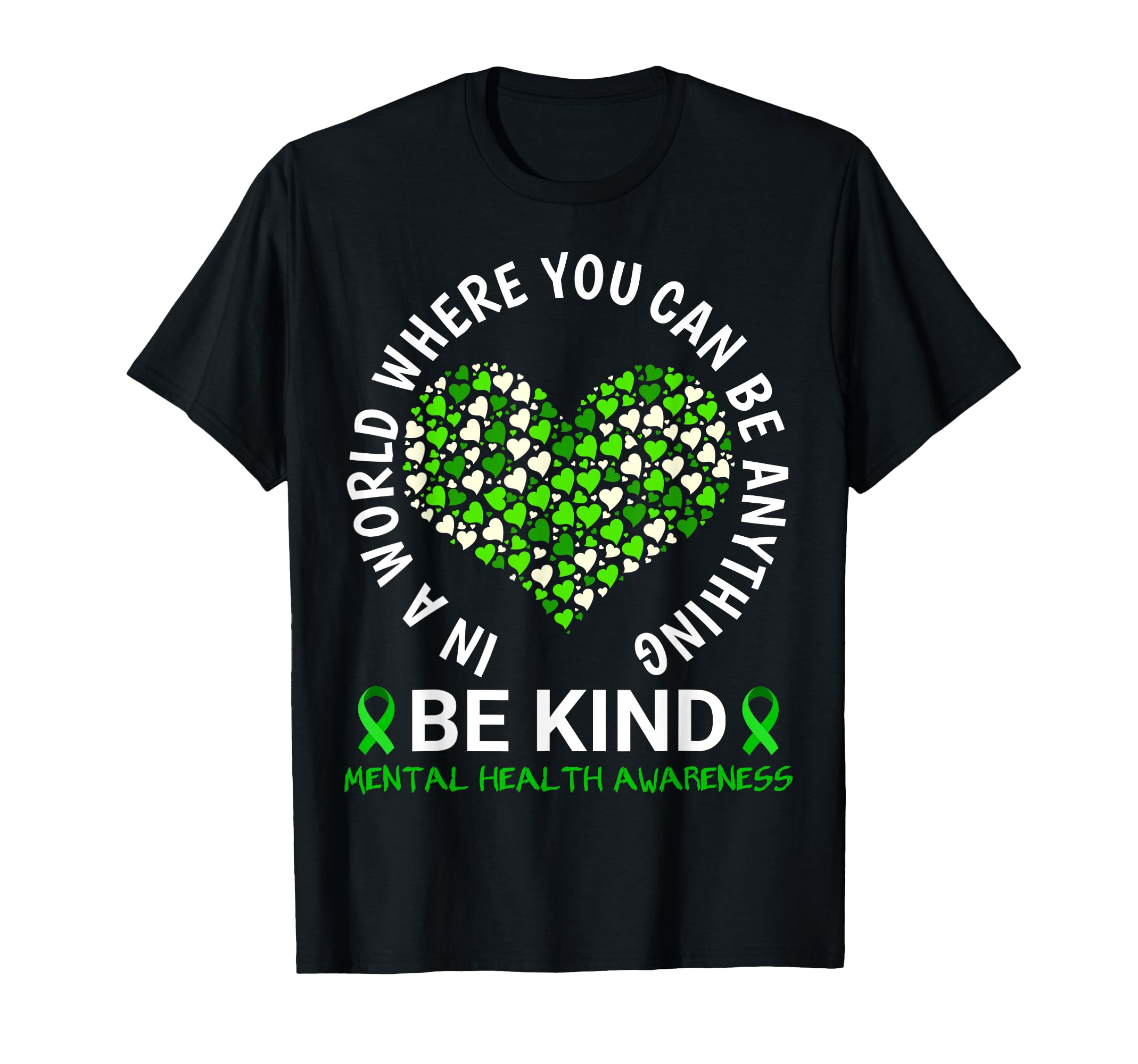 Mental Health Awareness Month 2023 Be T-Shirt - Graphic Print for Adults - T-Shirt, Sweatshirt, Hoodie
