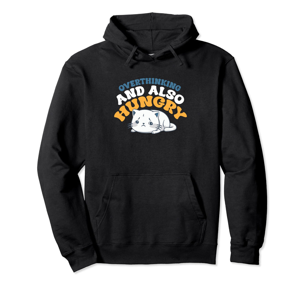 Hungry Overthinker Food Anxiety Emotional Hoodie - Graphic Print Men Women - T-Shirt, Sweatshirt, Hoodie