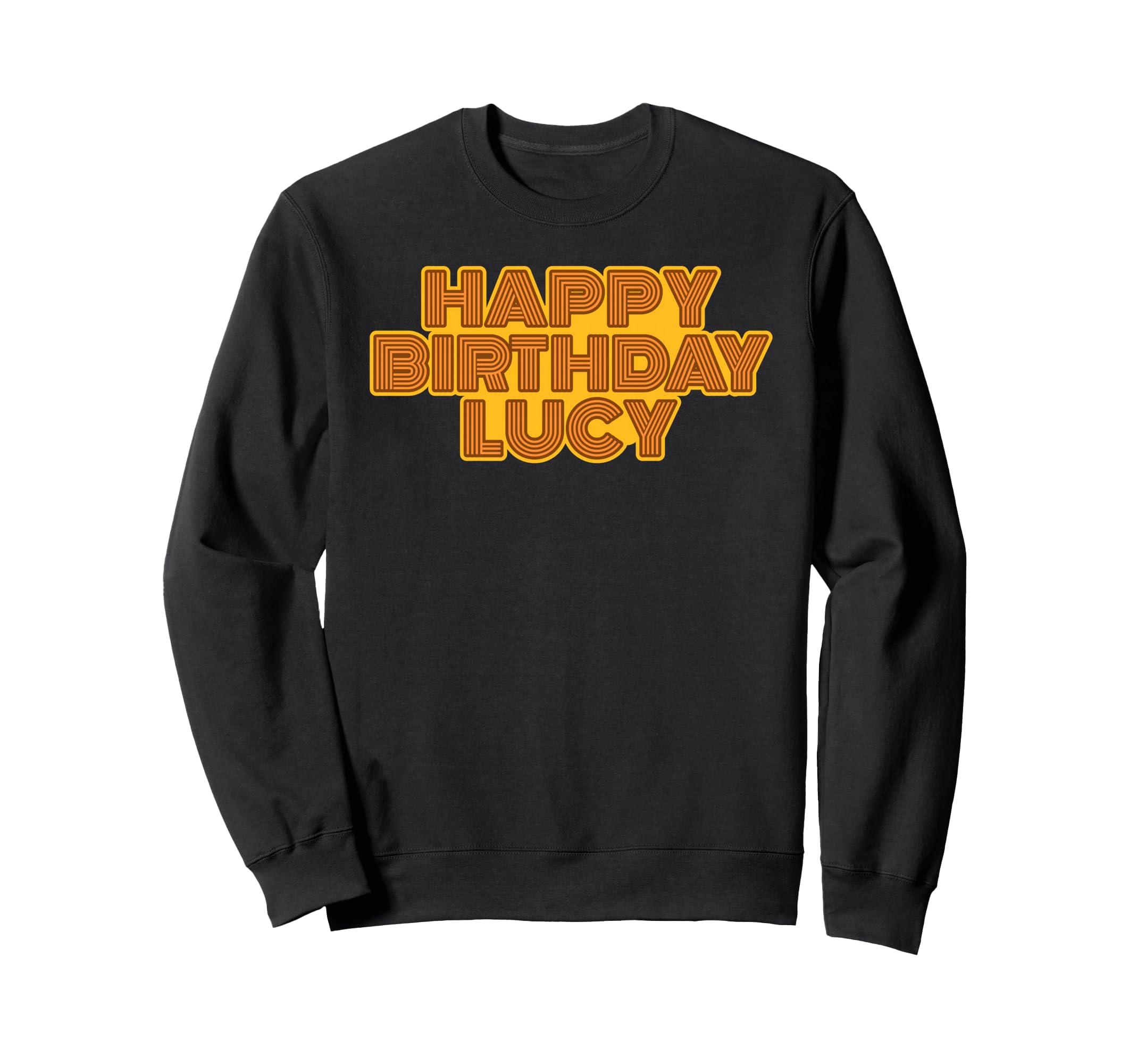 Happy Birthday Lucy Personalized Name Sweatshirt - Custom Art Print Unisex - T-Shirt, Sweatshirt, Hoodie