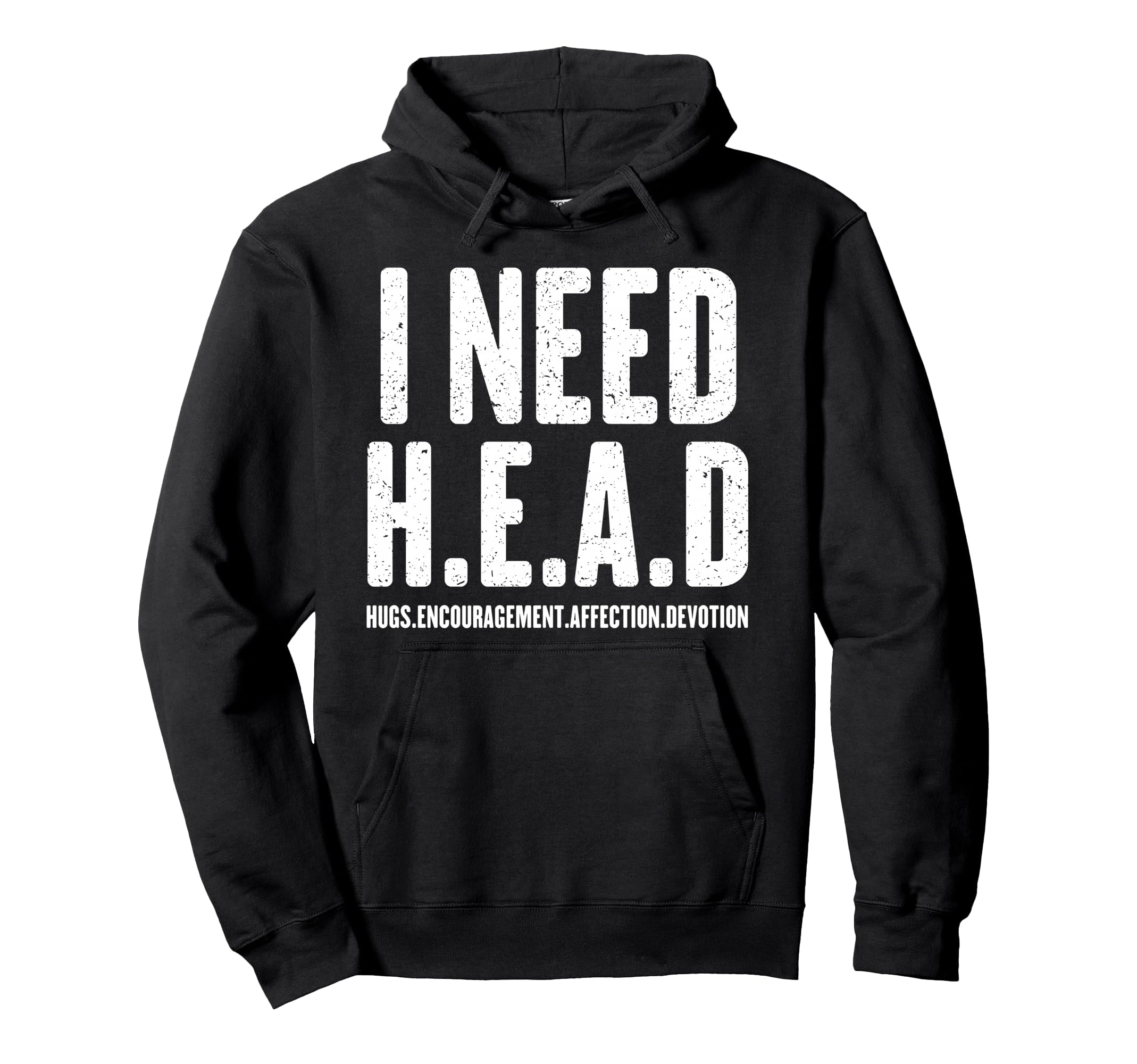 I Need Head Hugs Encouragement Hoodie - Streetwear Style for Adults - T-Shirt, Sweatshirt, Hoodie