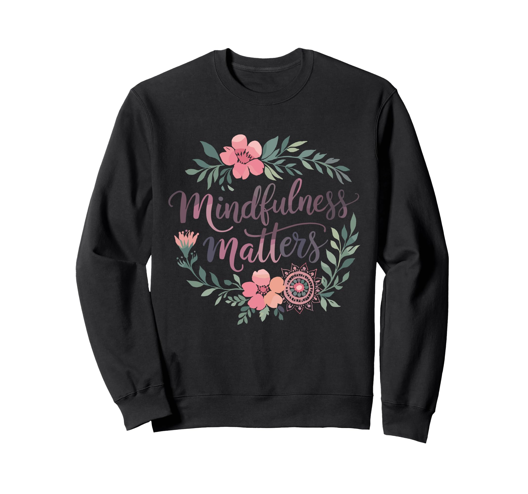 Mindfulness Matters Family School Sweatshirt - Novelty Apparel for Adults - T-Shirt, Sweatshirt, Hoodie