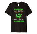 Professional Overthinker Amateur Dancer T-Shirt - Custom Art Print Unisex - T-Shirt, Sweatshirt, Hoodie