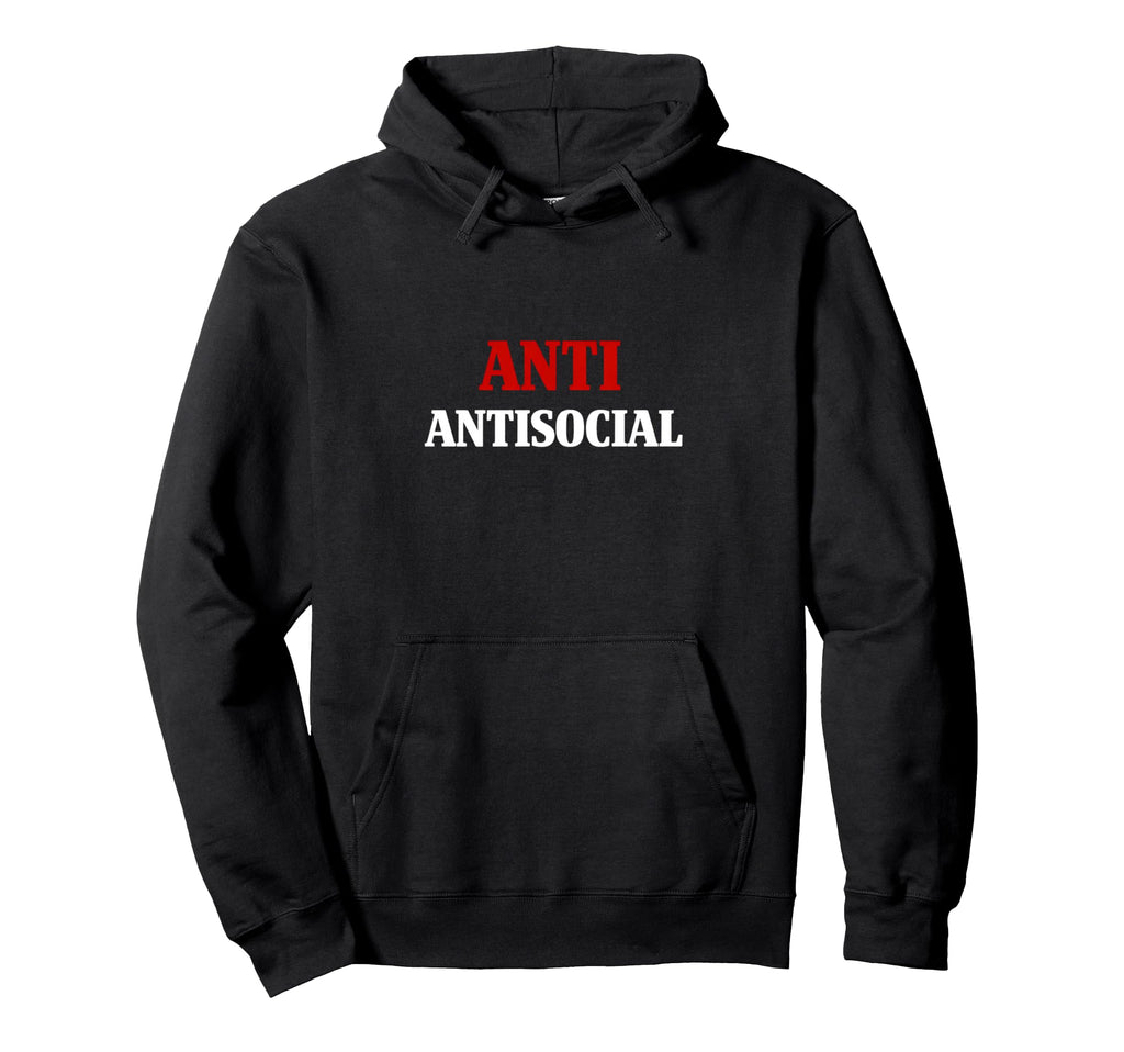 Anti Antisocial Funny Social Introvert Hoodie - Streetwear Style Men Women - T-Shirt, Sweatshirt, Hoodie
