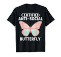 Certified Anti Social Butterfly Art T-Shirt - Unique Graphic Men Women - T-Shirt, Sweatshirt, Hoodie