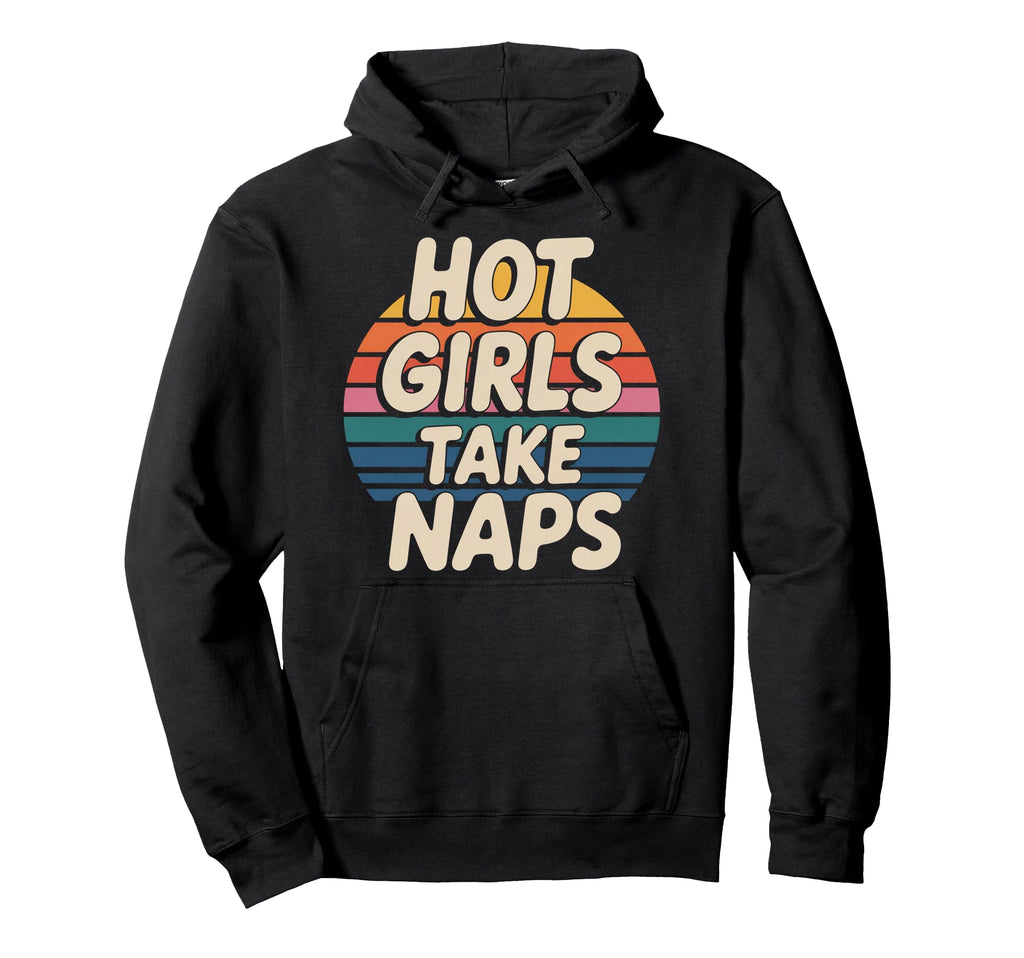 Hot Take Naps Self Care Sleep Advocate Rest Hoodie - Unique Graphic Unisex - T-Shirt, Sweatshirt, Hoodie