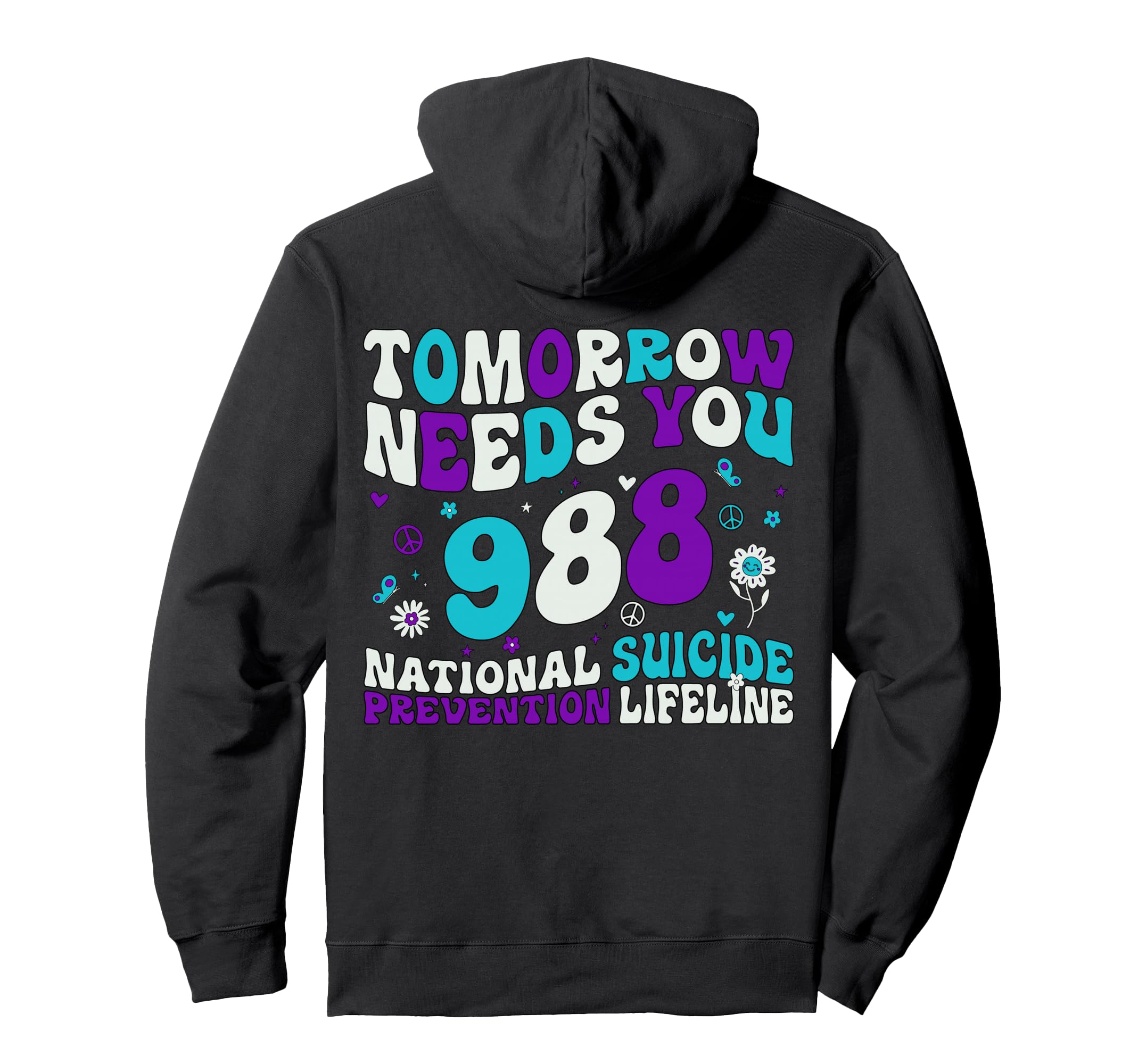 Tomorrow Needs You 988 Suicide Hoodie - Fun Novelty Design Men Women - T-Shirt, Sweatshirt, Hoodie