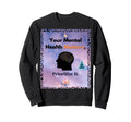 Your Mental Health Matters Sweatshirt - Trendy Graphic Men Women - T-Shirt, Sweatshirt, Hoodie