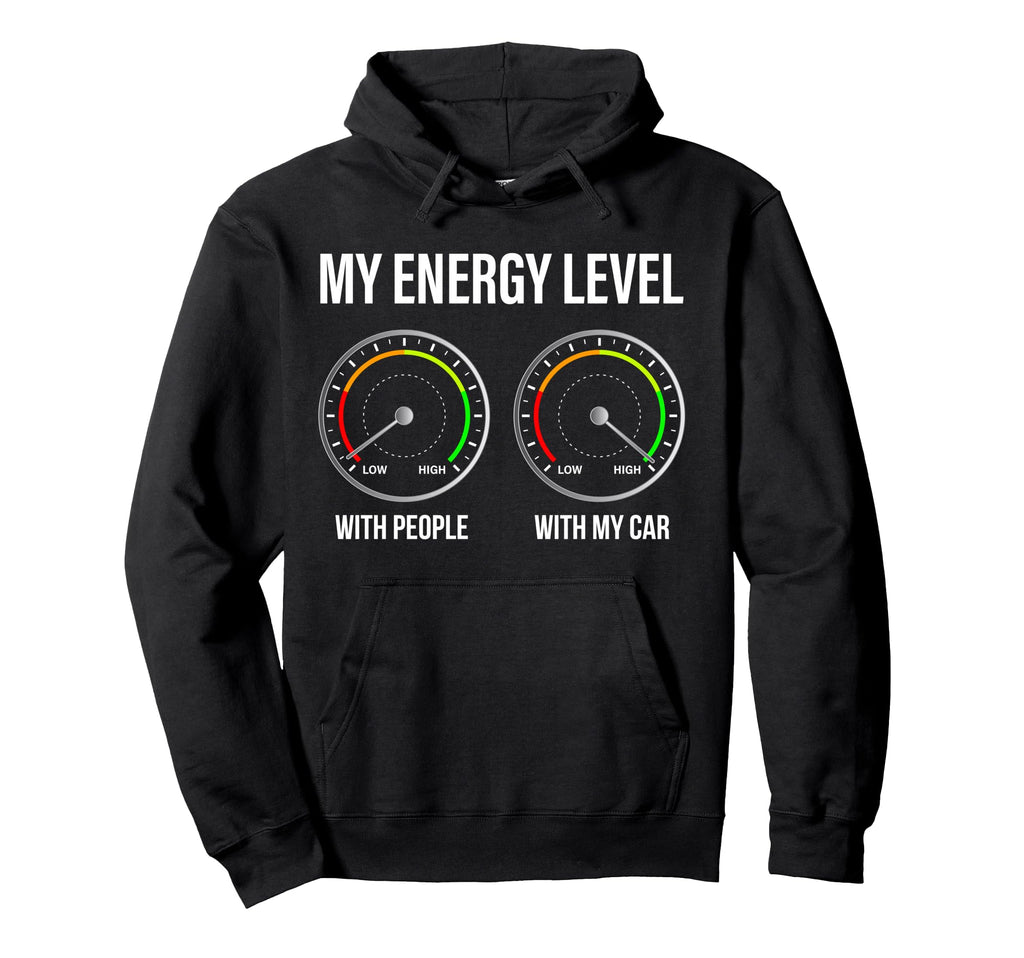 Car Enthusiast My Energy Level Funny Hoodie - Trendy Graphic for Adults - T-Shirt, Sweatshirt, Hoodie