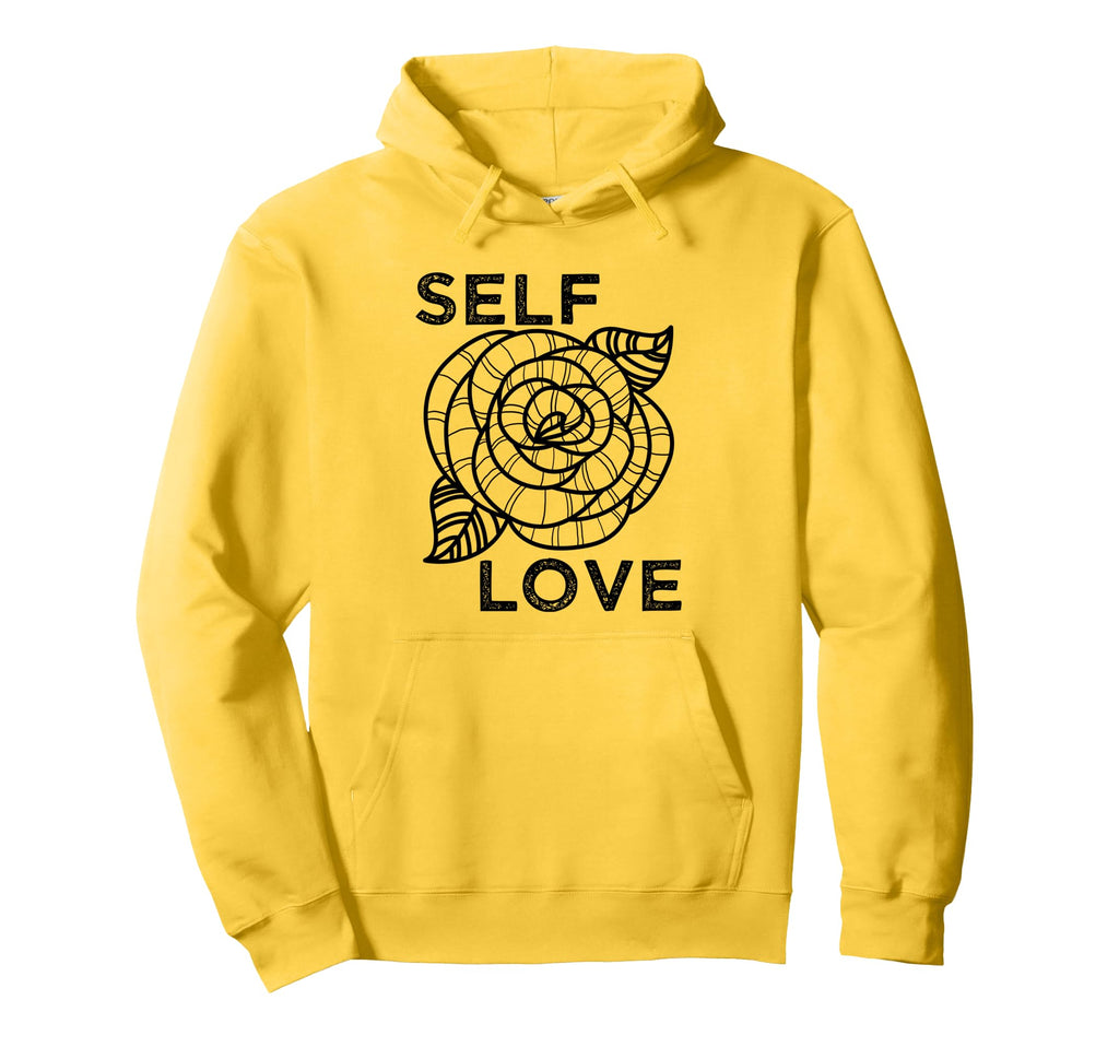 Self Love Rose Flower Self Care Quotes Hoodie - Streetwear Style Unisex - T-Shirt, Sweatshirt, Hoodie
