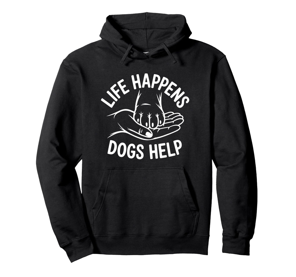 Dogs Help Life Happens Comfort Mental Hoodie - Graphic Print for Adults - T-Shirt, Sweatshirt, Hoodie