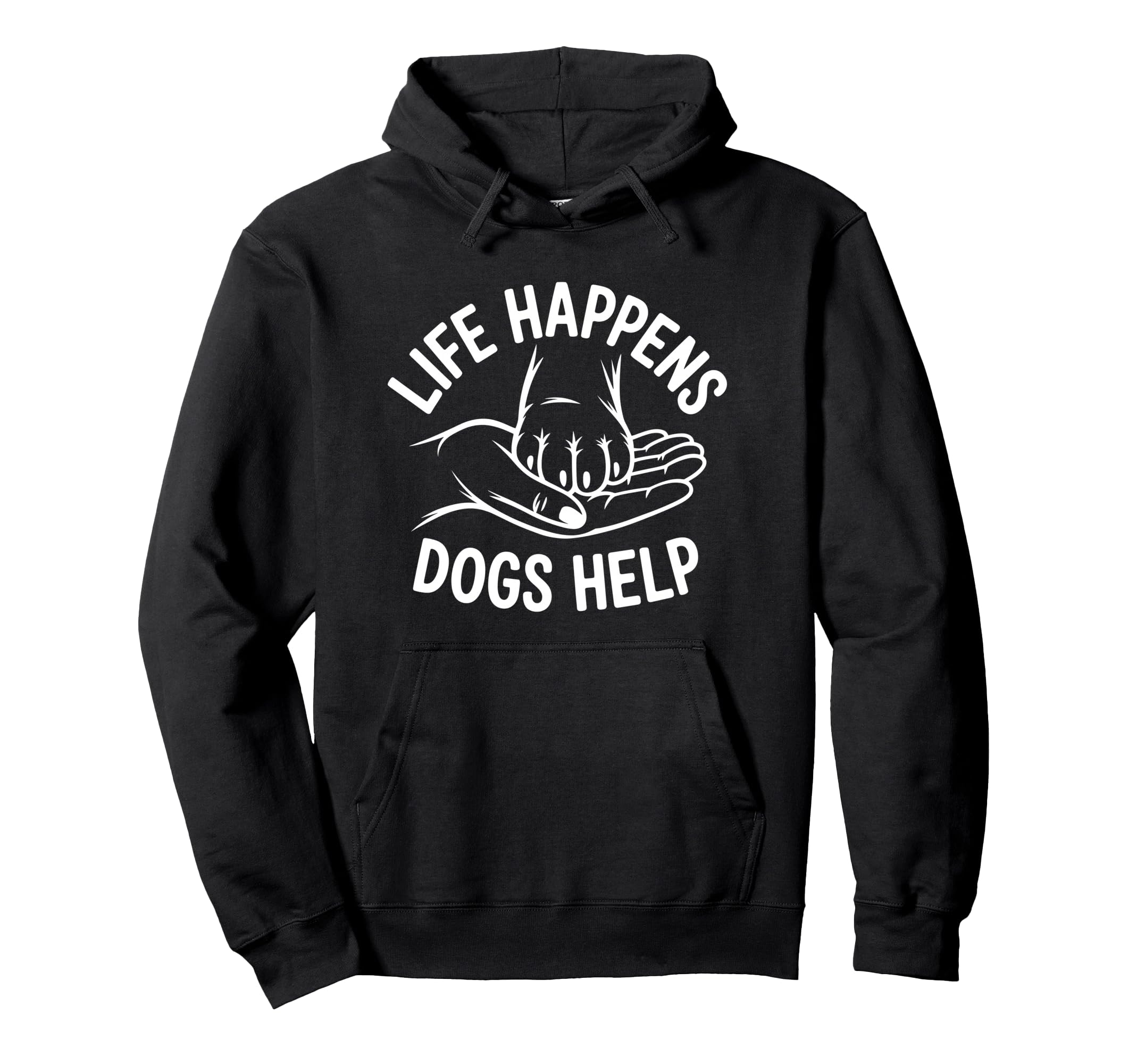 Dogs Help Life Happens Comfort Mental Hoodie - Graphic Print for Adults - T-Shirt, Sweatshirt, Hoodie