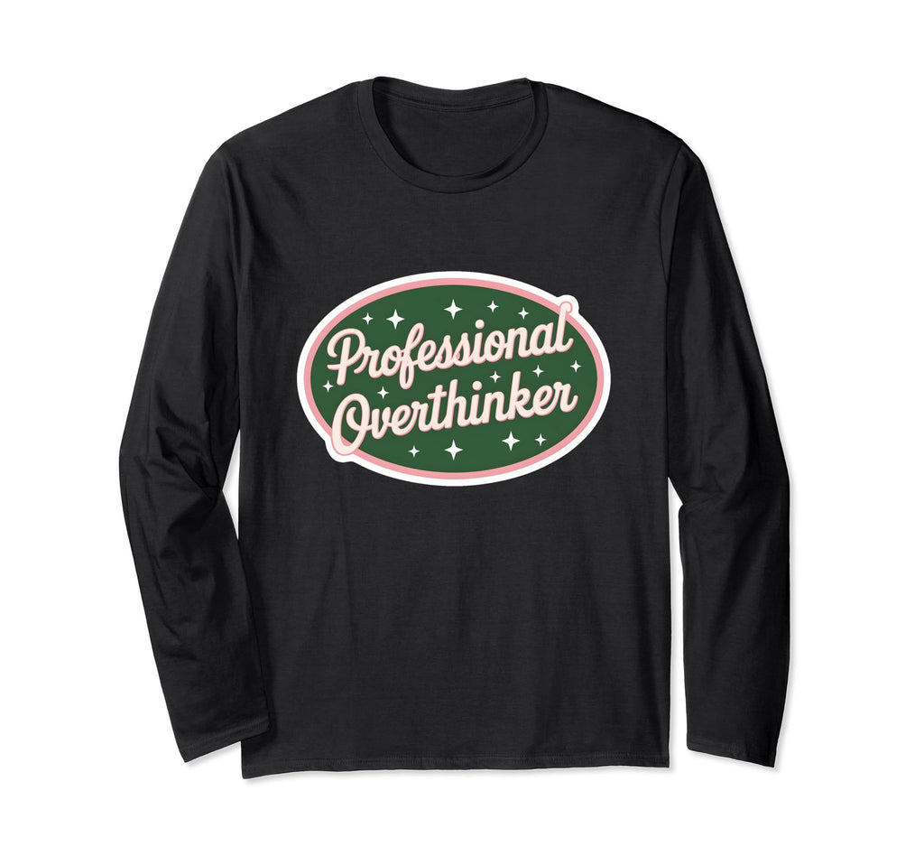 Professional Overthinker Funny Overthinking T-Shirt - Trendy Graphic Unisex - T-Shirt, Sweatshirt, Hoodie
