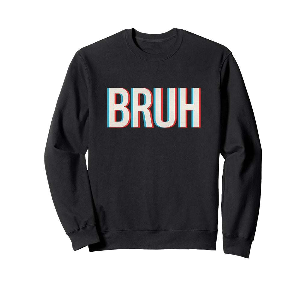 Bruh Funny Glitch Meme Typography Art Sweatshirt - Streetwear Style Unisex - T-Shirt, Sweatshirt, Hoodie