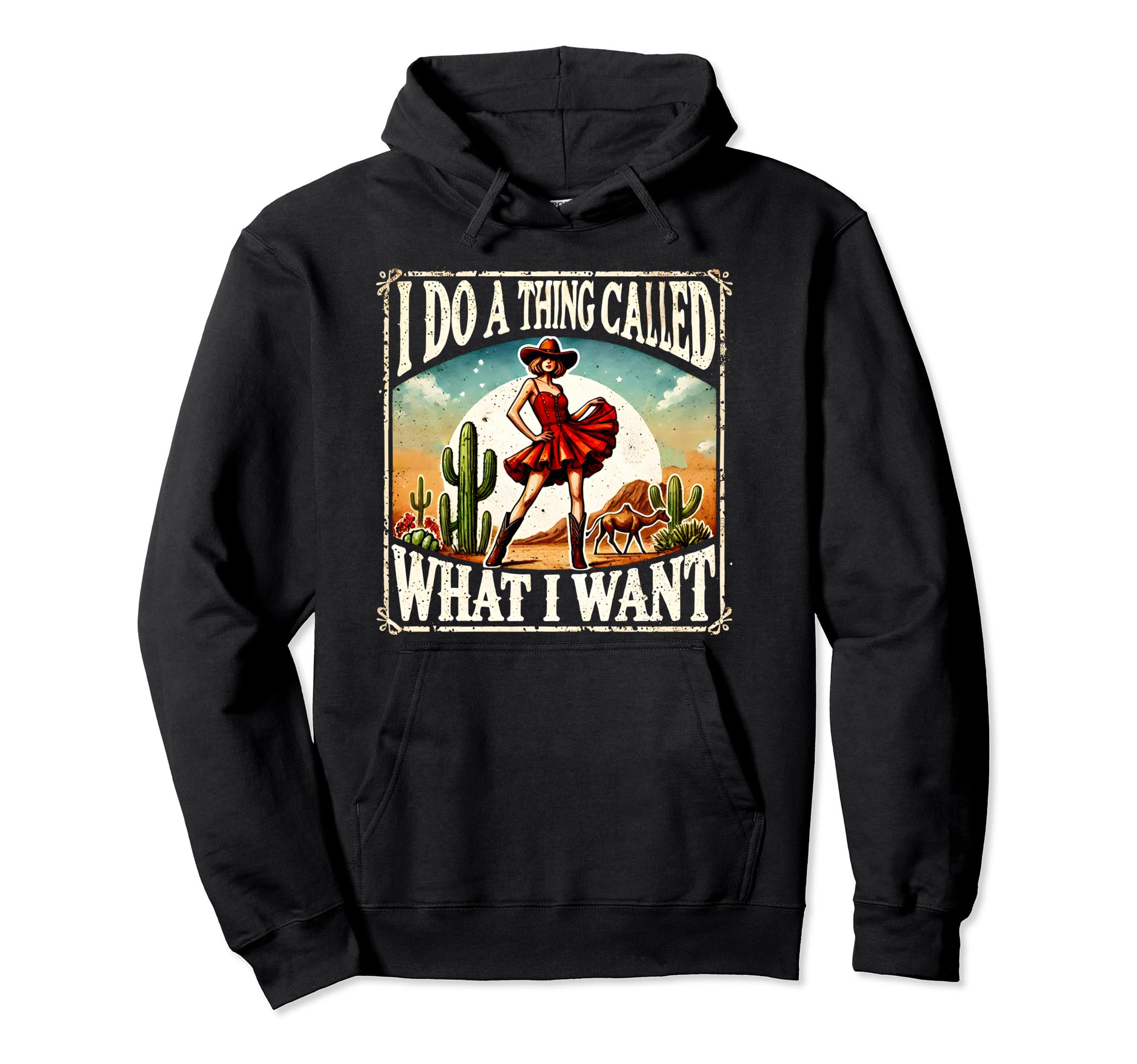 I Do Thing Called What I Want Western Hoodie - Trendy Graphic for Adults - T-Shirt, Sweatshirt, Hoodie