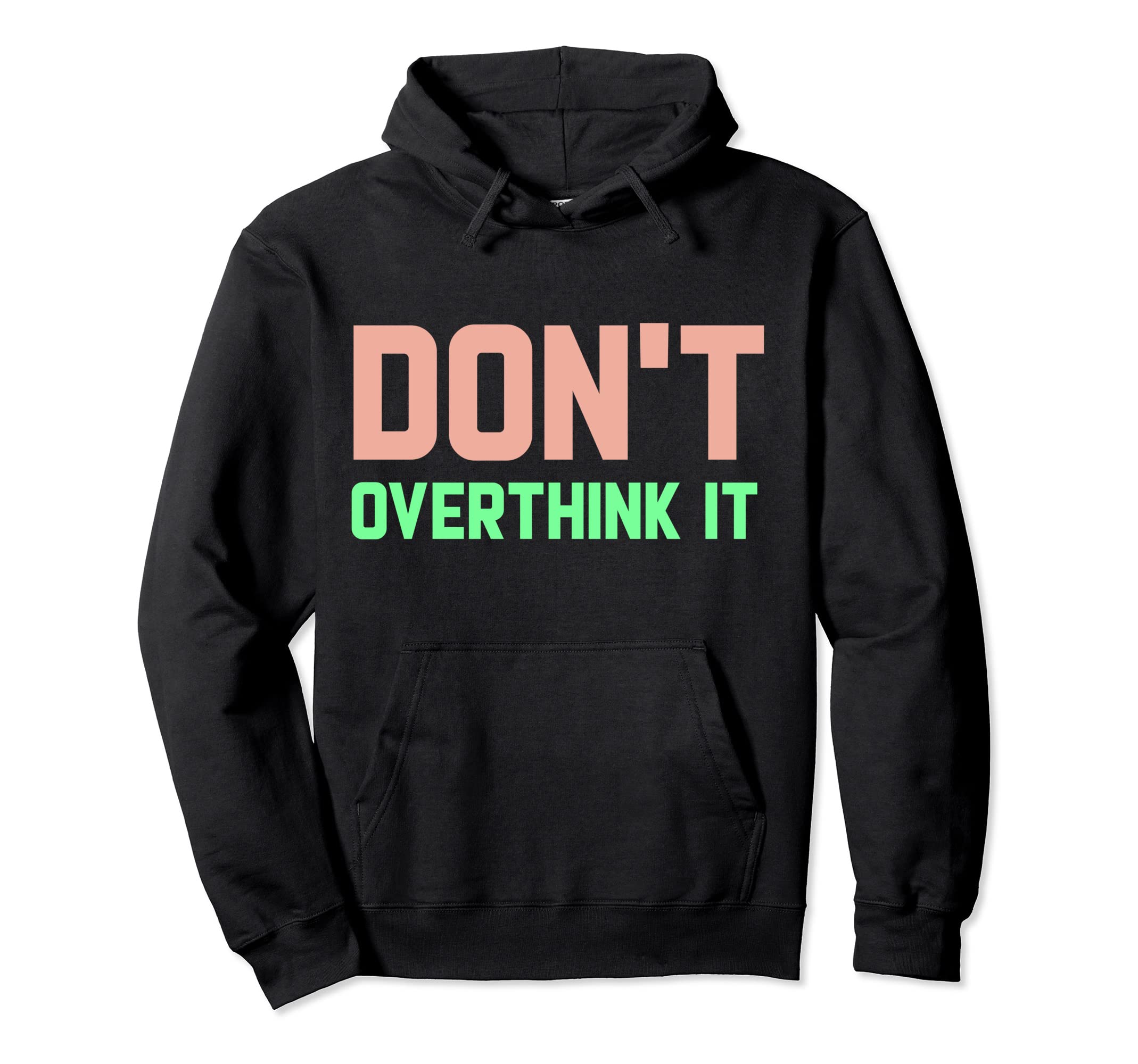 Dont Overthink It Funny Overthinker Hoodie - Minimalist Print Men Women - T-Shirt, Sweatshirt, Hoodie