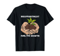 Disappointment Fuels Growth Mental T-Shirt - Unique Graphic for Adults - T-Shirt, Sweatshirt, Hoodie