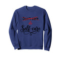 Inspirational Self Care Mental Sweatshirt - Trendy Graphic for Adults - T-Shirt, Sweatshirt, Hoodie
