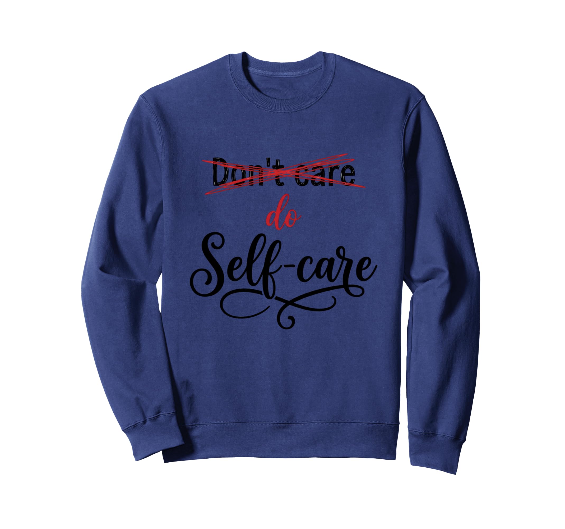 Inspirational Self Care Mental Sweatshirt - Trendy Graphic for Adults - T-Shirt, Sweatshirt, Hoodie