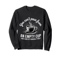 Cant Pour From Empty Cup Self Care Sweatshirt - Streetwear Style Unisex - T-Shirt, Sweatshirt, Hoodie