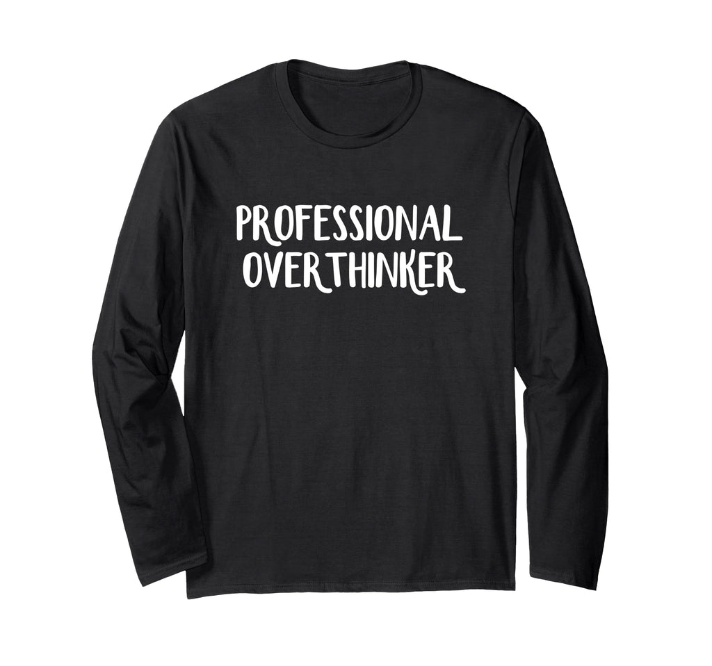 Professional Overthinker T-Shirt - Streetwear Style Men Women - T-Shirt, Sweatshirt, Hoodie