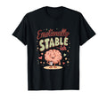 Emotionally Stable Ish Funny T-Shirt - Fun Novelty Design Men Women - T-Shirt, Sweatshirt, Hoodie