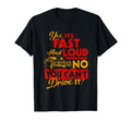 Funny Car Yes Its Fast Loud No You Cant T-Shirt - Streetwear Style Unisex - T-Shirt, Sweatshirt, Hoodie