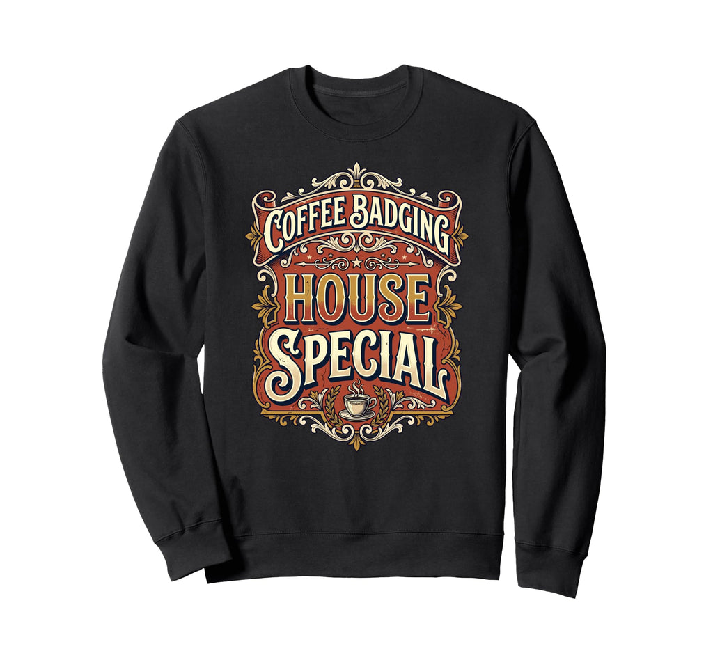 Coffee Badging House Special Victorian Sweatshirt - Graphic Print Unisex - T-Shirt, Sweatshirt, Hoodie