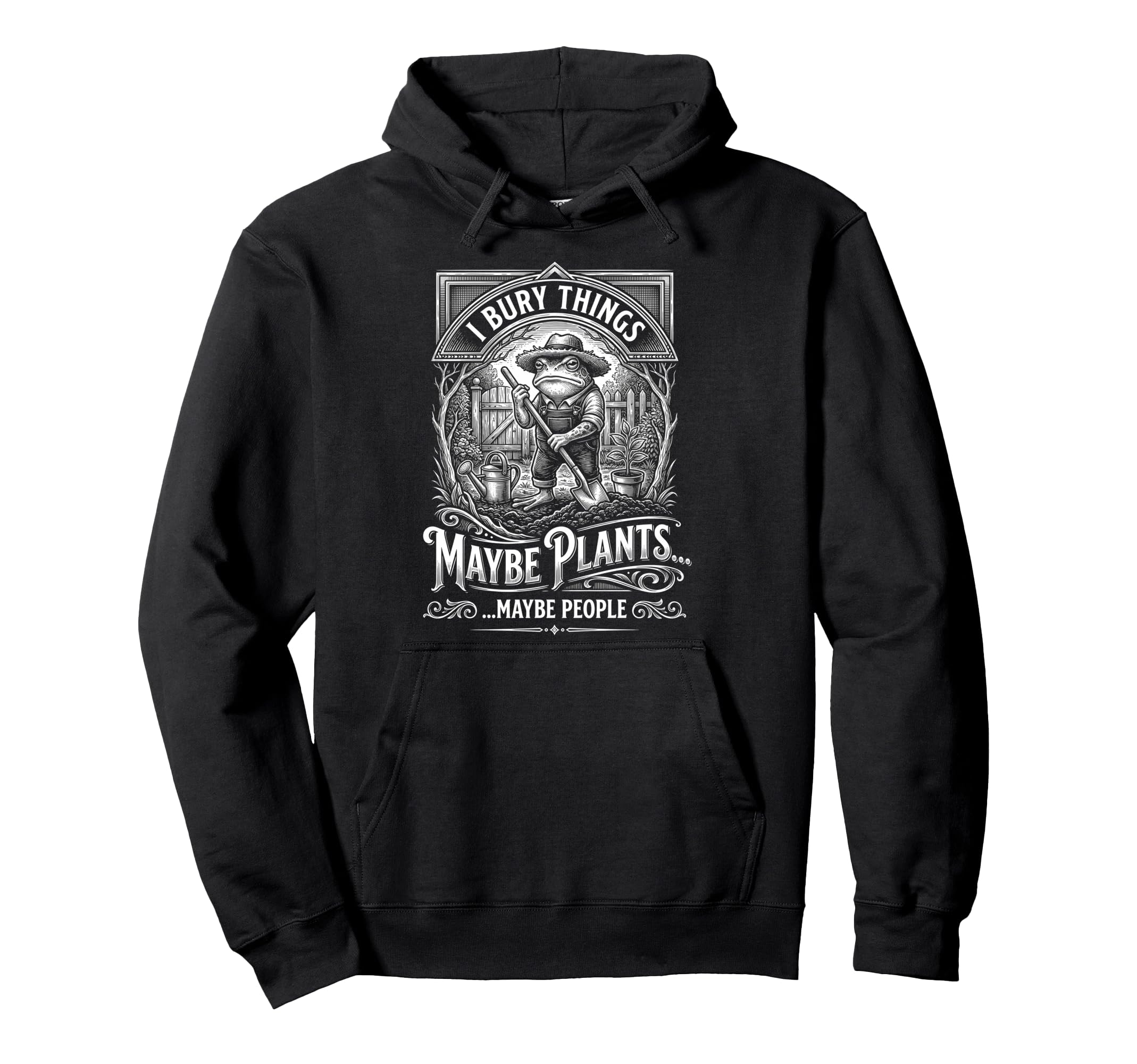 Funny Toad Gardener I Bury Things Maybe Hoodie - Aesthetic Graphic Unisex - T-Shirt, Sweatshirt, Hoodie