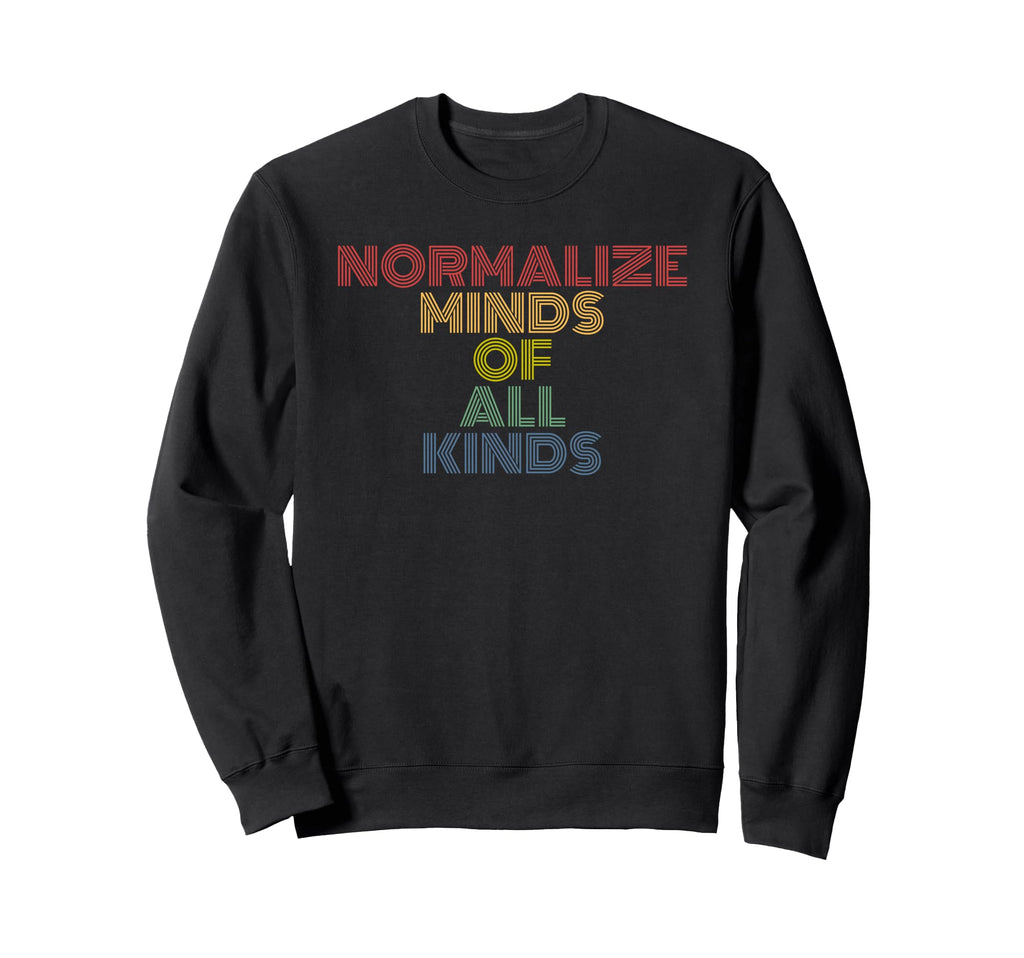 Normalize Minds All Kinds Sweatshirt - Casual Everyday Wear Unisex - T-Shirt, Sweatshirt, Hoodie
