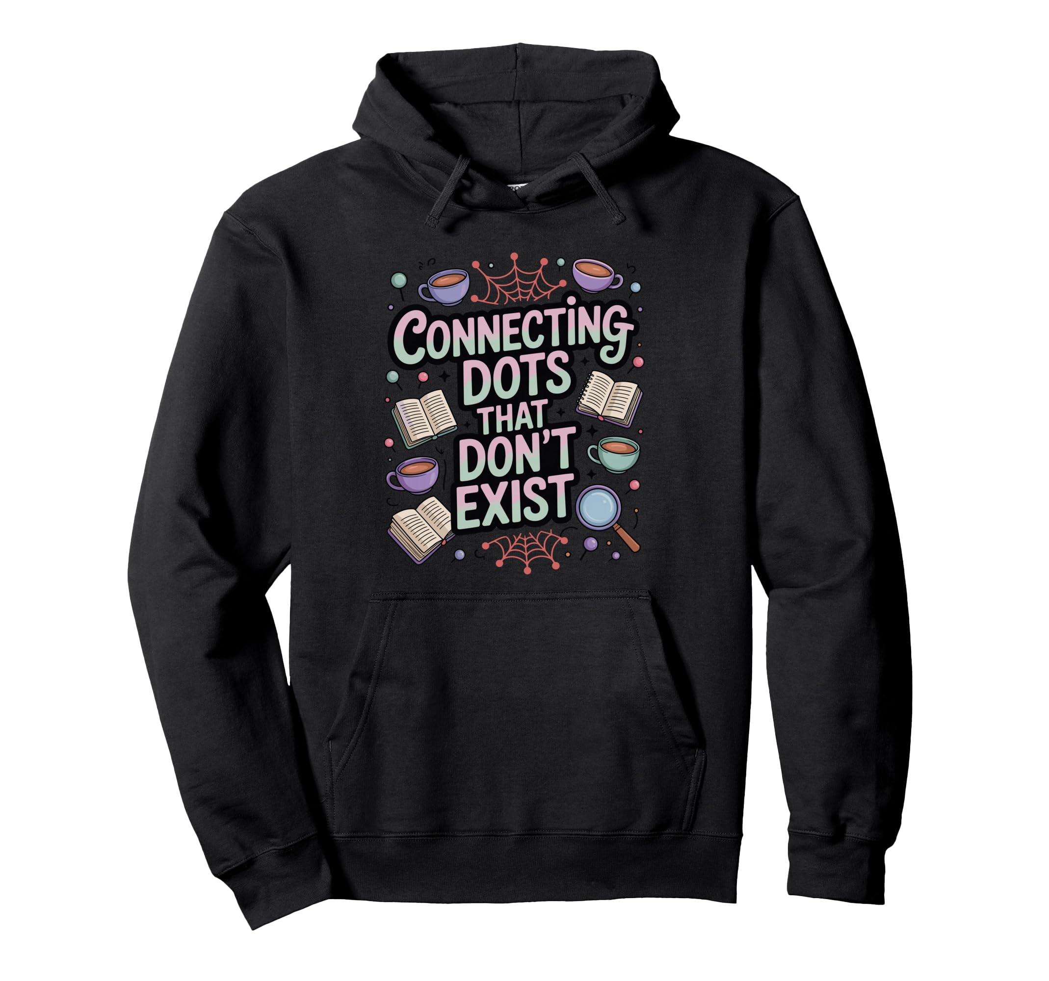 Connecting Dots That Dont Exist Funny Hoodie - Trendy Graphic for Adults - T-Shirt, Sweatshirt, Hoodie
